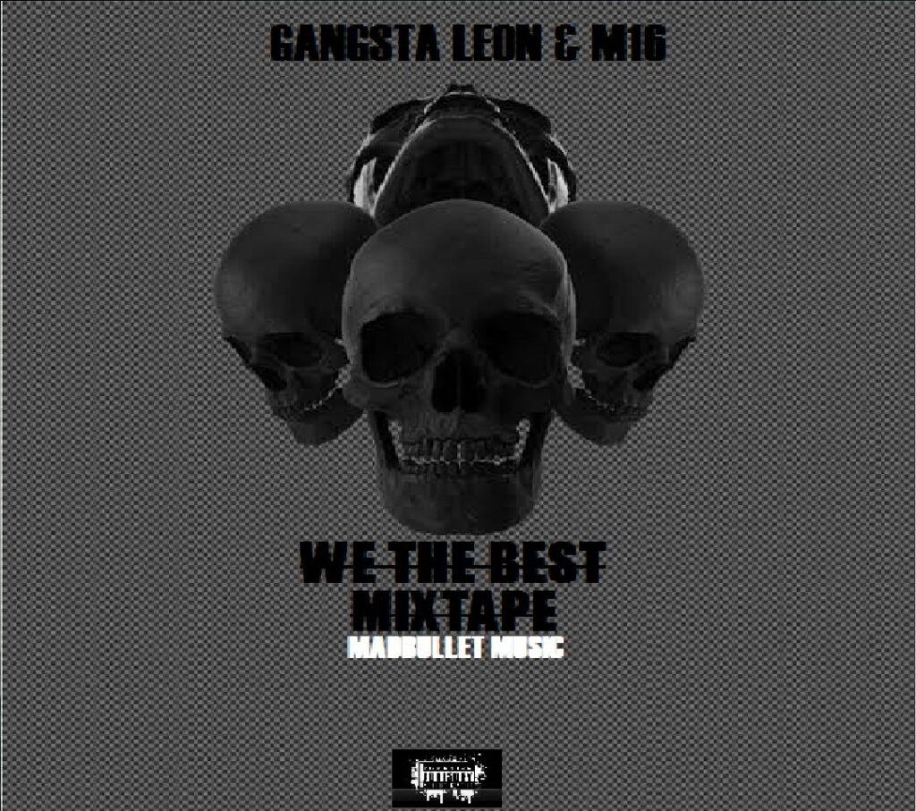 Gangsta Leon & M16-We The Best Mixtape