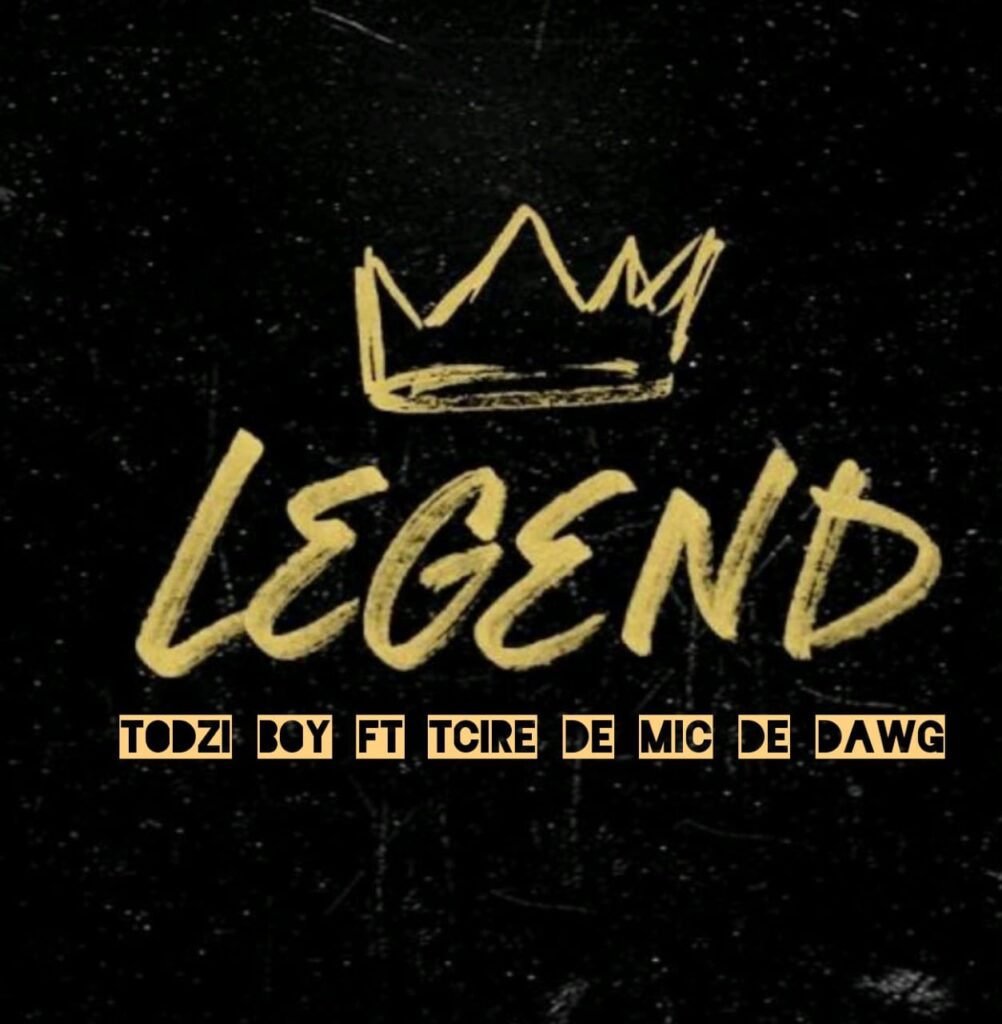 Todzy boy-Legend ft. Tcire De Mic De Dawg